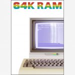 64K Ram – 64 kilobytes che sconvolsero l’informatica